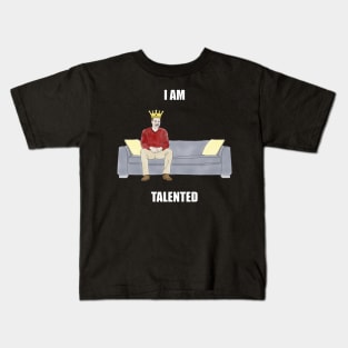 The Sofa King: I am Talented Kids T-Shirt